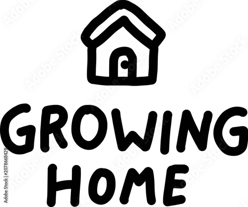 Hand Drawn House Doodle with Growing Home Inspirational Quote Lettering