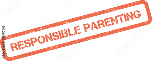 фотографія A clear Responsible Parenting statement rendered as a distressed rubber stamp ef
