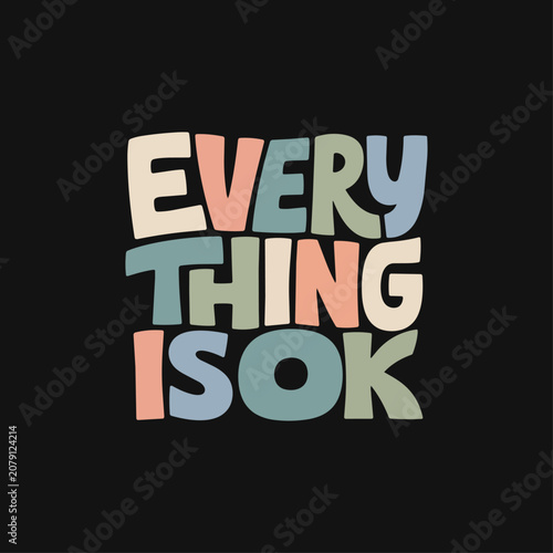 Bild auf Leinwand Everything Is OK custom t shirt typography design with bold colorful positive le