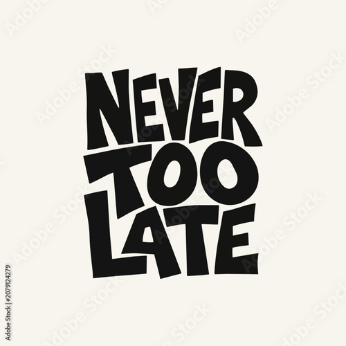 Quadro su tela Never Too Late custom t shirt typography design with bold black motivational let