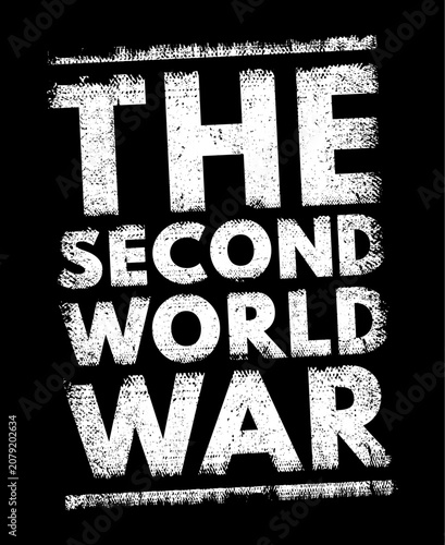 THE SECOND WORLD WAR text is displayed in a vintage, distressed, weathered grunge typographic style, emphasizing historical significance and a textured, aged aesthetic design