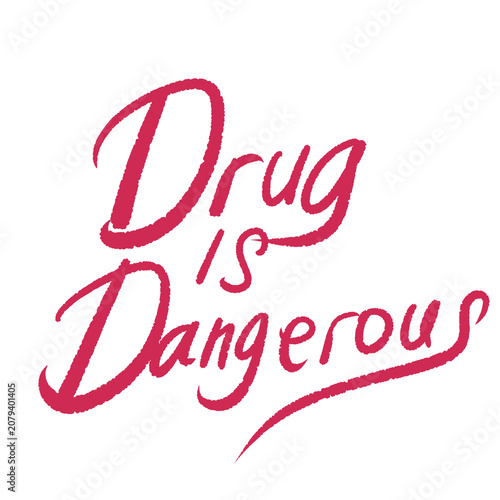 Drug is Dangerous Message in Pink Script.