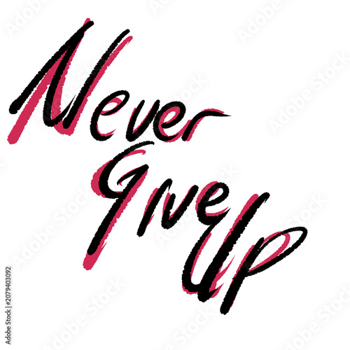 Never Give Up motivational hand lettering text.