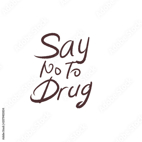 Say No To Drug Anti Drug Slogan Poster Graphic.