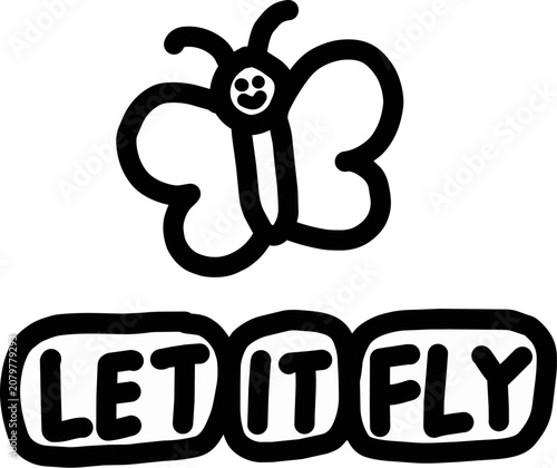 Cute hand drawn butterfly doodle with let it fly motivational quote