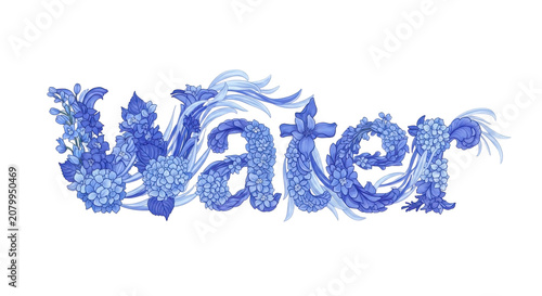 Decorative word Water made of blue flowers and botanical elements isolated on white background