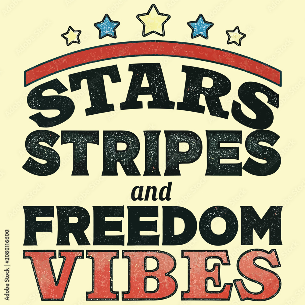 Fototapeta premium Vintage Patriotic Typography with Stars Stripes and Freedom Vibes Text, Distressed Retro American Style Vector Graphic for July 4th Apparel