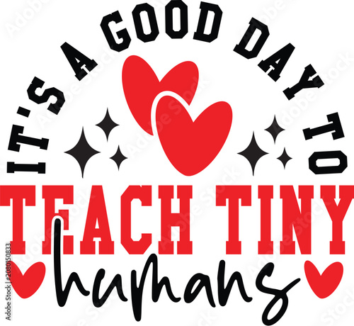 It's a Good Day to Teach Tiny Humans Svg Design