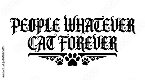 People Whatever Cat Forever Text Typography with Paw Prints
