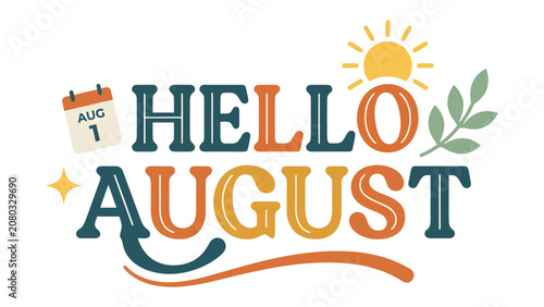 Konstfotografi Hello August Typography: A vibrant and cheerful typographic design announces the arrival of August, featuring stylized text, a calendar icon, and a sun motif, perfect for seasonal greetings