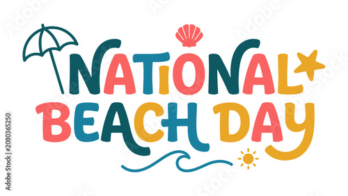 Fotografie National Beach Day Celebration: A vibrant, hand-drawn illustration celebrating National Beach Day, featuring playful lettering and summer beach icons like an umbrella, seashell, starfish, and wave
