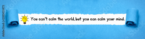 Foto You can't calm the world, but you can calm your mind.