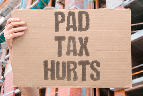 Photos "Pad tax hurts" Levy on menstrual products causes harm
