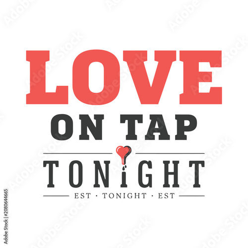 Obraz na płótnie Love on tap tonight est tonight with melting heart for pub night event branding