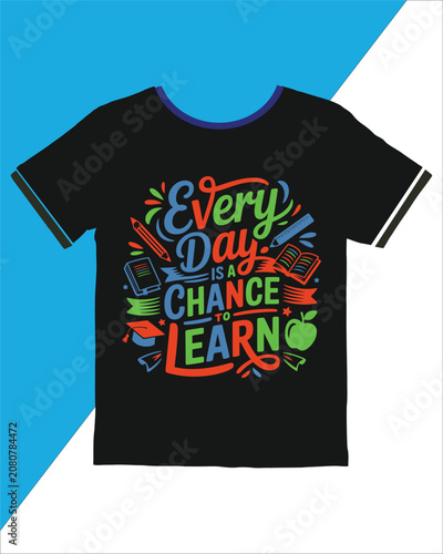 Valokuva Black tshirt with colorful every day is a chance to learn text and school suppli