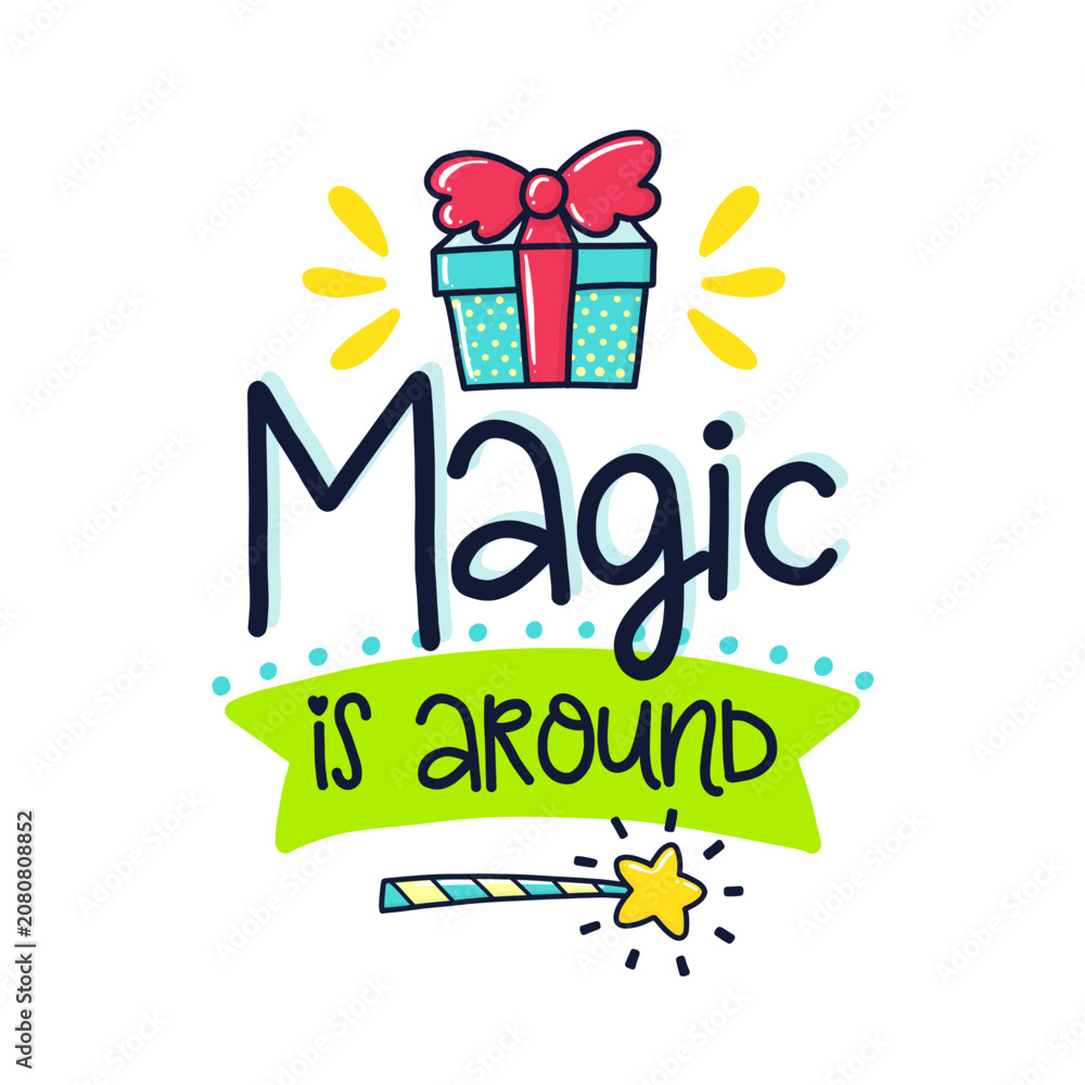 Fototapeta premium Magic Is Around Cute Gift Box and Magic Wand Hand Lettering Illustration