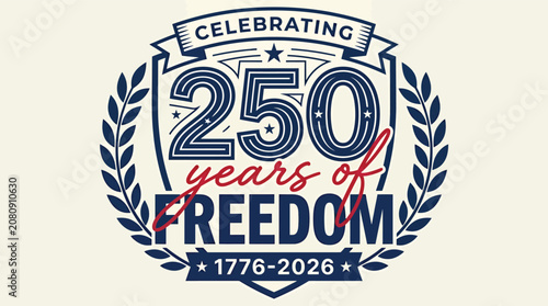 Foto 250 years of Freedom emblem, 1776-2026, patriotic commemorative seal featuring a shield, laurel wreath, and stars for American independence anniversary celebrations
