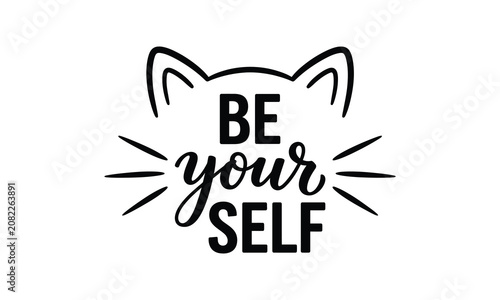 Motivational quote with cat silhouette 'be your self' inspiring typography for positive affirmations