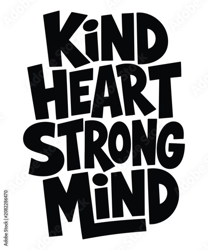 Black text phrase Kind Heart Strong Mind on white background typography lettering
