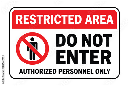 Warning sign featuring prohibition symbol, restricted area notice, and do not enter text for authorized access control, vector, designs