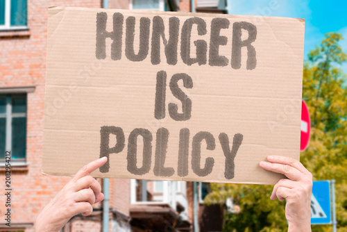 Fotografija "Hunger is policy" Food scarcity is often a political choice