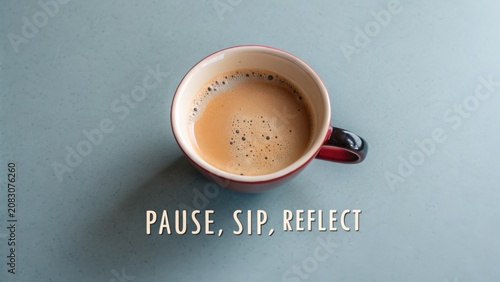Warm Mug of Coffee on a Table Encouraging Moments of Pause, Sip, and Reflect for a Calming Daily Routine