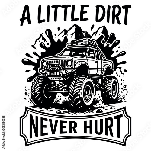 A Little Dirt Never Hurt Off Road Truck