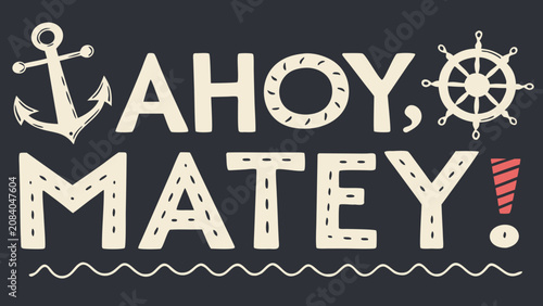 Pirate themed typography with ahoy matey text, anchor and ship wheel celebrating international talk like a pirate day in playful vintage style