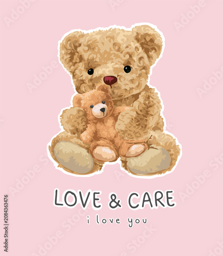 love and care slogan with bear doll holding doll graphic vector illustration - drawn by hand