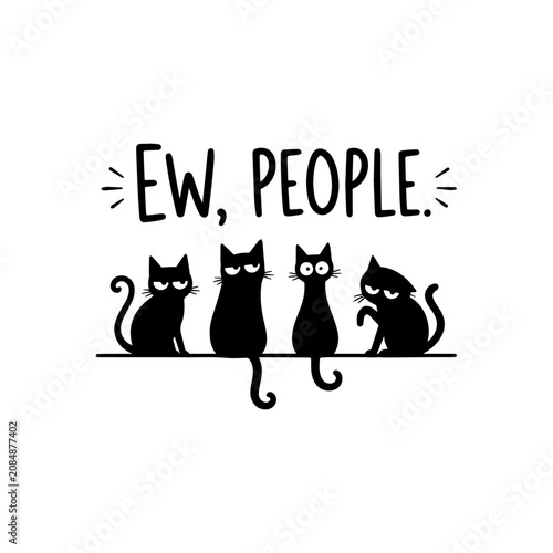Foto Cute black cats with expressive faces sitting in a row, with the humorous text 'ew, people' above them