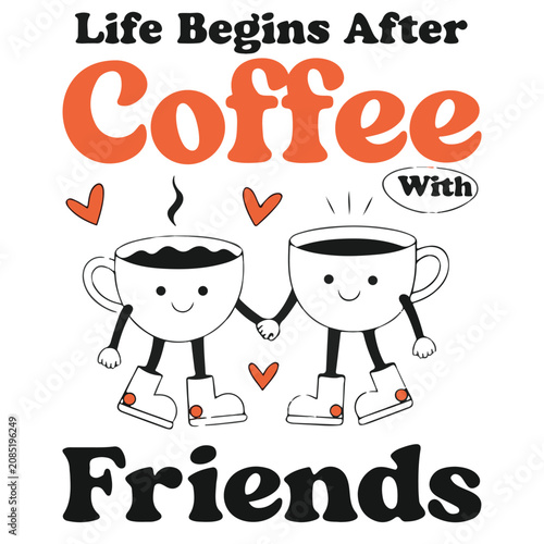 Foto Life Begins After Coffee with Friends Cute Coffee Cup Typography Vector T-Shirt