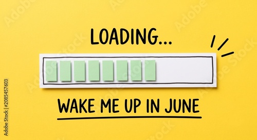 Loading... wake me up in june: conceptual progress bar