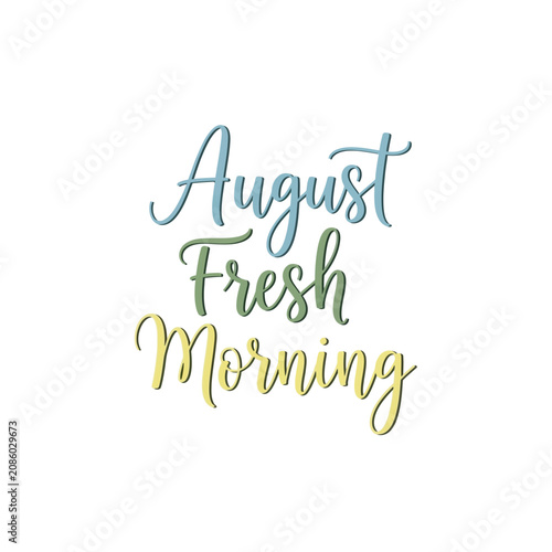 August Fresh Morning Handwritten Calligraphy Quote