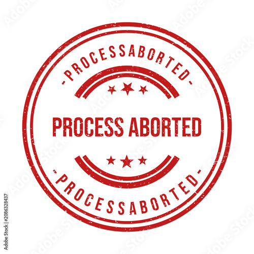 Fotografie Red round rubber stamp with the text process aborted in the center