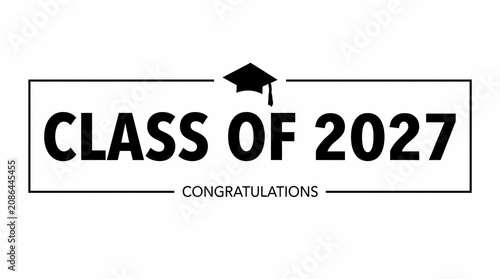 Class Of 2027 Graduation Graphic With Mortarboard Cap And Congratulations Text In Minimalist Black And White Design