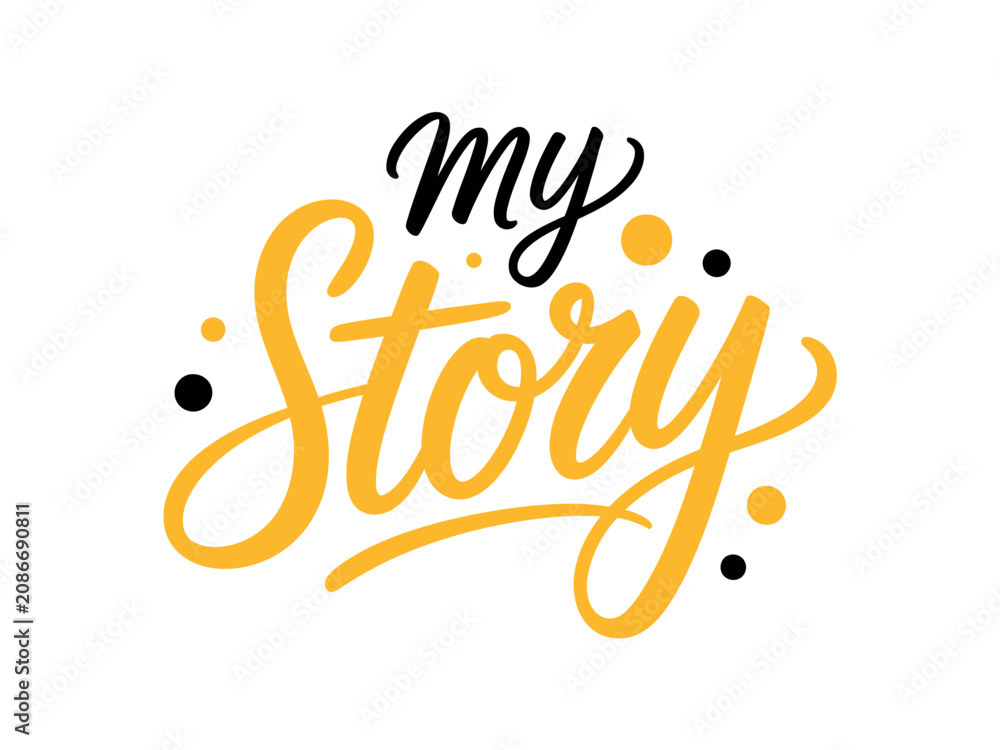 Fototapeta premium Elegant hand lettered my story typography design with lettered calligraphy surrounded illustration phrase story