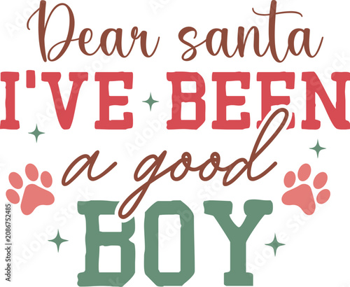Dear Santa I've Been a Good Boy Design