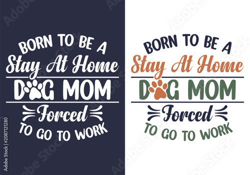 Billede på lærred Funny dog mom typography t shirt design born to be a stay at home dog mom forced