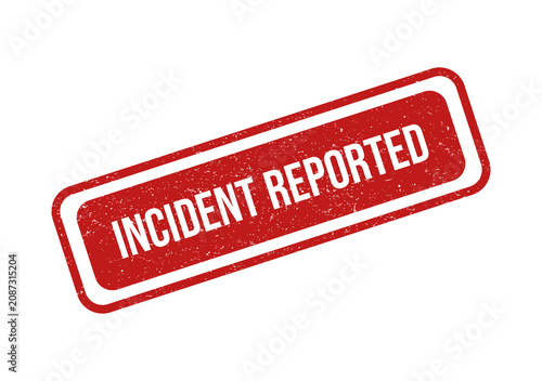 Red rubber stamp with the text incident reported