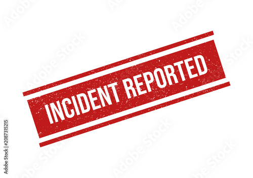 Red grunge rubber stamp with the text incident reported