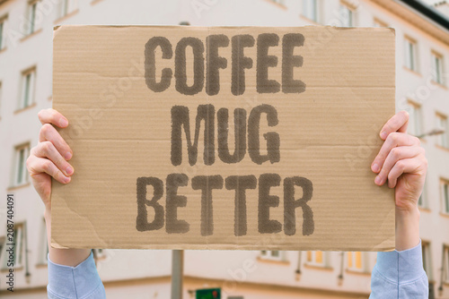 Tableau sur toile "Coffee mug better" Brewed drinks taste nicer from other cups