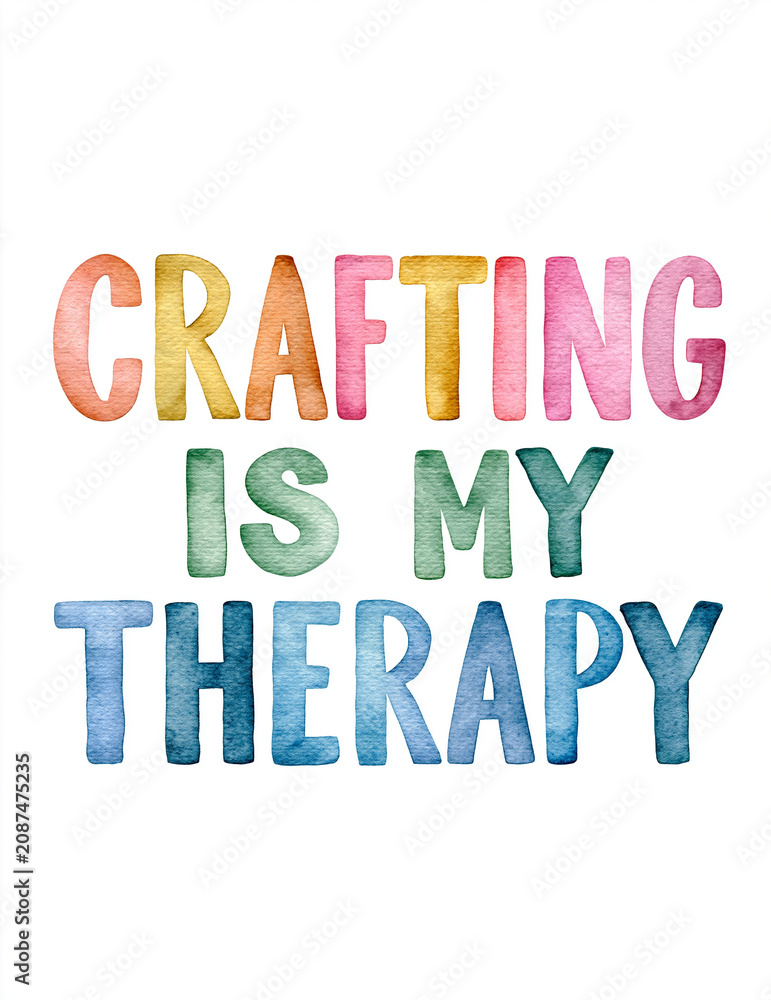 Fototapeta premium Colorful watercolor text 'CRAFTING IS MY THERAPY' on a white background, celebrating the joy and therapeutic benefits of crafting.