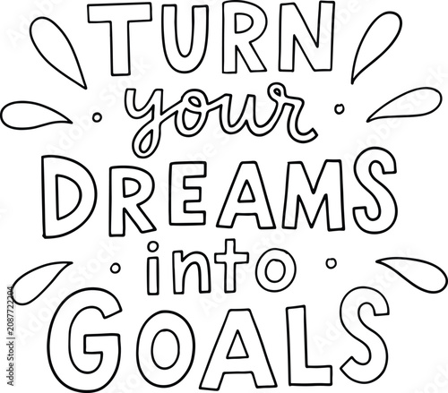 Turn your dreams into goals, black and white hand lettering quote