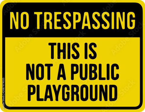 Obraz na plátně No trespassing this is not a public playground sign vector illustration yellow a