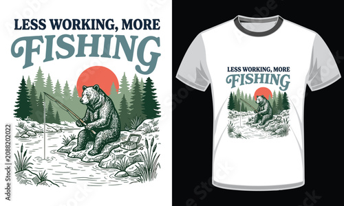 Less working more fishing bear fisherman sitting by river forest landscape and sunset t-shirt design illustration vintage retro grizzly animal outdoor life hobby art graphic.