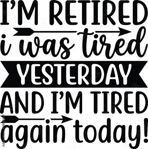 Obraz na plátne Funny retirement quote about being tired