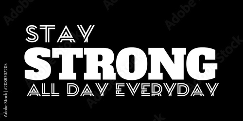Schilderij op canvas Stay strong all day everyday inspirational fitness quote design for t-shirts poster and gym motivation