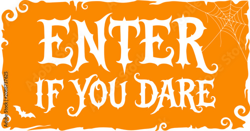Halloween vector sign 'enter if you dare' spooky orange design for parties and decorations