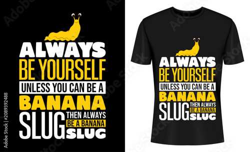 Quadro su tela Funny Banana Slug Quote T-Shirt Design with Always Be Yourself Typography