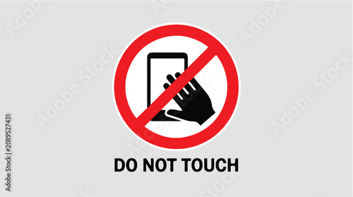 Do Not Touch warning sign with hand and smartphone icon, red prohibition circle symbol on grey background, restricted access vector illustration